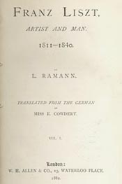 Franz Liszt: Artist and Man, 1811–1840 Translated by Miss E. Cowdery (London: W.H. Allen, 1882) Volume 1